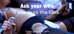 Ask your wife if she likes the idea.