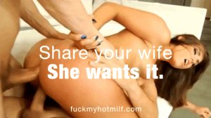 Share your wife, She wants it.